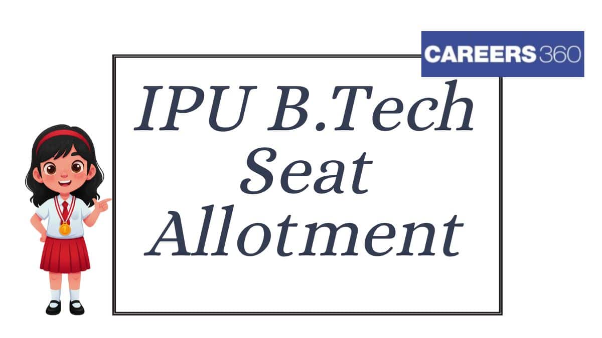 IPU B.Tech Seat Allotment 2026 - Date, Total Seats, Admission